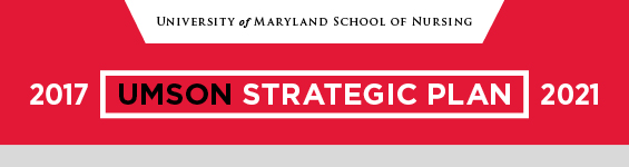 University of Maryland School of Nursing - UMSON Strategic Plan - 2017-2021