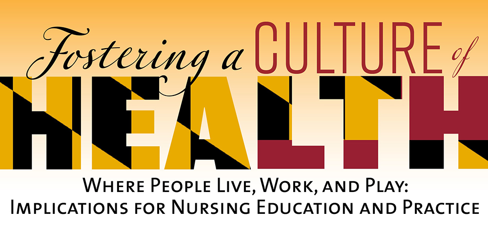 Foster a Culture of Health Where People Live, Work, and Play: Implications for Nursing Education and Practice