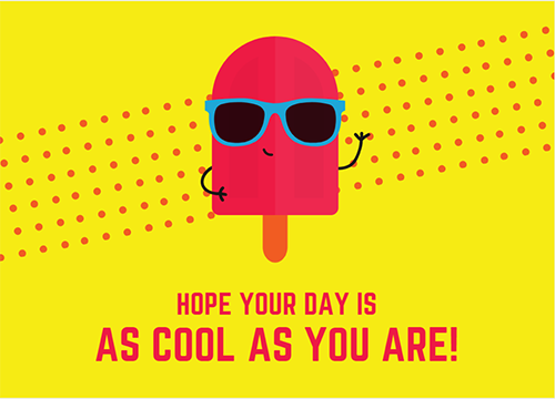 hope your day is as cool as you are
